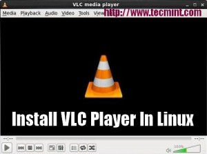 Install VLC (Media Player) in RHEL/CentOS 6.3/5.6, Fedora 17-12