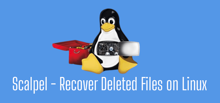 Scalpel - Recover Deleted Files on Linux