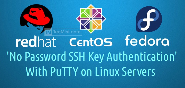 Configure "No Password SSH Keys Authentication" With PuTTY On Linux Servers