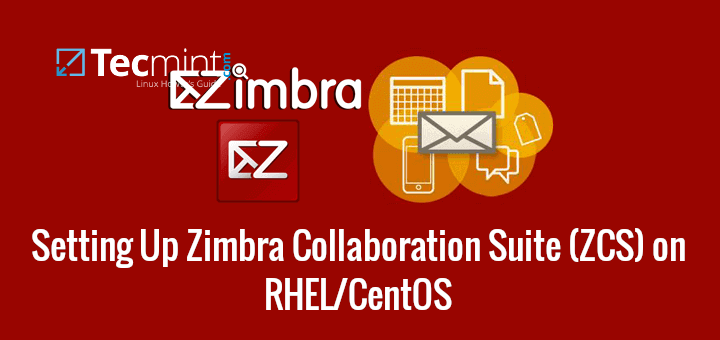 Setting Up Zimbra Collaboration Suite (ZCS) on RHEL/CentOS 7/8