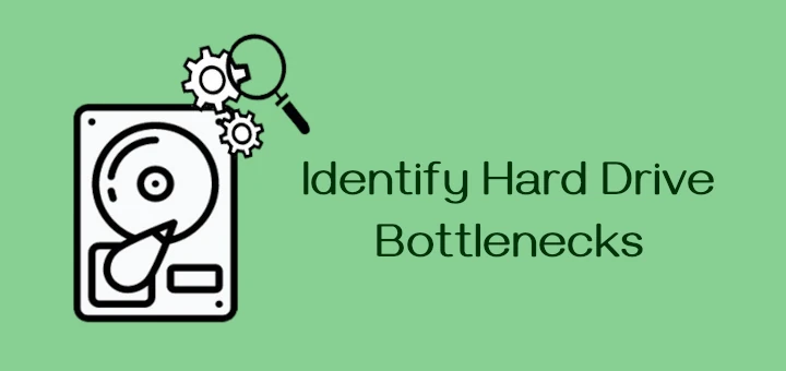 Identify Hard Drive Bottlenecks