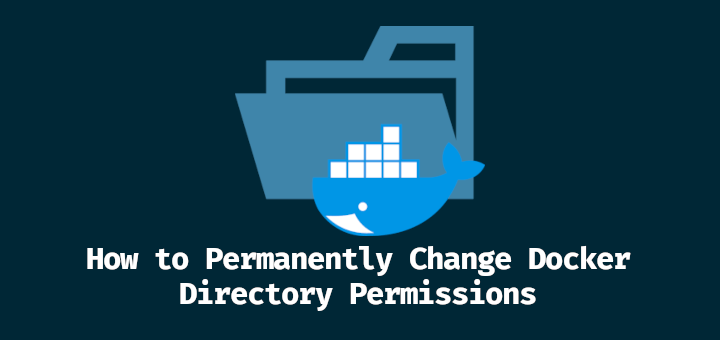 Permanently Change Docker Folder Permissions